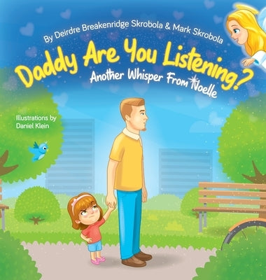 Daddy Are You Listening: Another Whisper From Noelle by Breakenridge Skrobola, Deirdre