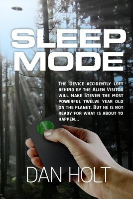 Sleep Mode: The device for inducing the SLEEP MODE on Earth's creatures was left behind by the escaping alien visitor. Steven foun by Holt, Dan