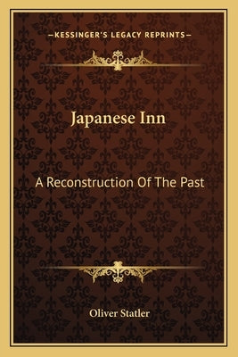 Japanese Inn: A Reconstruction Of The Past by Statler, Oliver