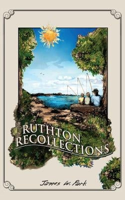 Ruthton Recollections by Park, James W.