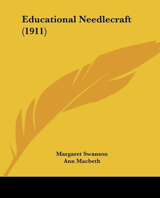 Educational Needlecraft (1911) by Swanson, Margaret