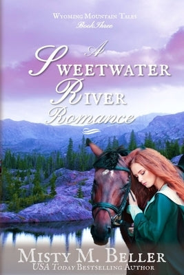 A Sweetwater River Romance by Beller, Misty M.