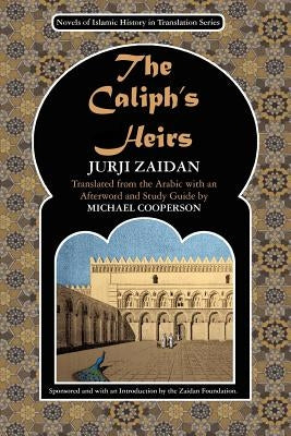 The Caliph's Heirs: Brothers at War: the Fall of Baghdad by Cooperson, Michael