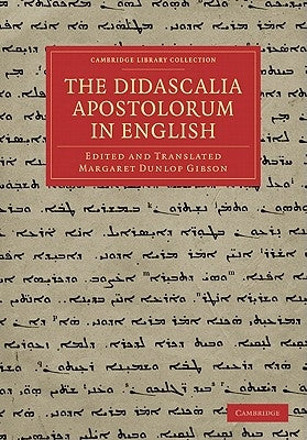 The Didascalia Apostolorum in English by Gibson, Margaret Dunlop