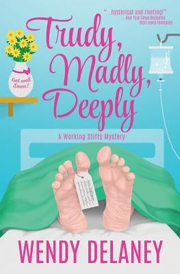 Trudy, Madly, Deeply by Delaney, Wendy