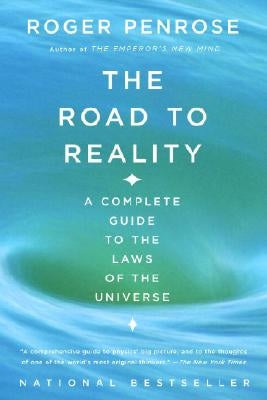 The Road to Reality: A Complete Guide to the Laws of the Universe by Penrose, Roger