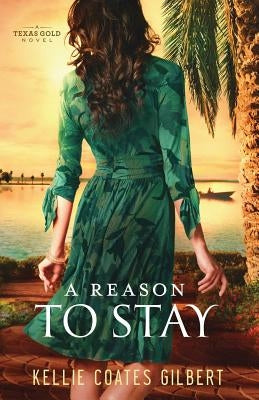 A Reason to Stay by Coates Gilbert, Kellie