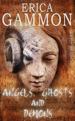 Angels, Ghosts and Demons by Gammon, Erica