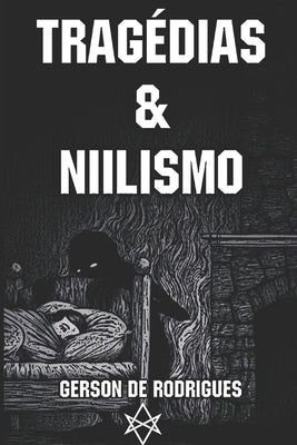 Tragédias & Niilismo by de Rodrigues, Gerson