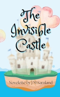 The Invisible Castle by Samland, Jamie M.