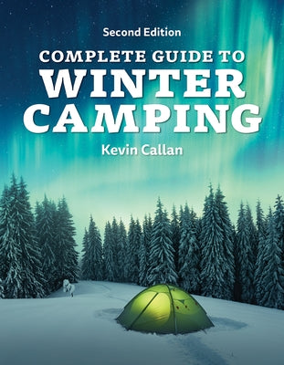 Complete Guide to Winter Camping by Callan, Kevin