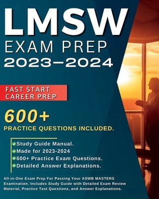 LMSW Exam Prep 2023-2024: All-in-One Exam Prep For Passing Your ASWB MASTERS Examination. Includes Study Guide with Detailed Exam Review Materia by Wheeler, Jane