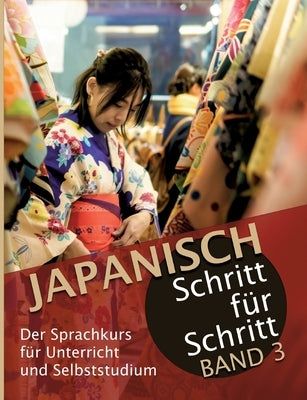 Japanisch Schritt für Schritt Band 3: Der Sprachkurs für Unterricht und Selbststudium by Clau&#223;, Martin