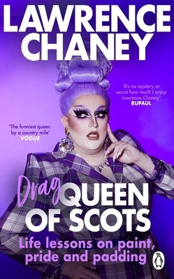 (Drag) Queen of Scots: The DOS & Don'ts of a Drag Superstar by Chaney, Lawrence