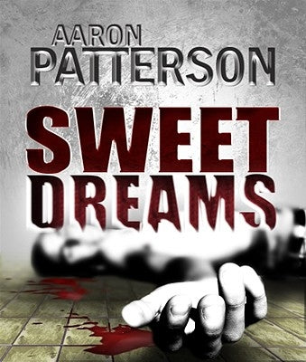 Sweet Dreams (a Mark Appleton Thriller) by Patterson, Aaron