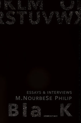 Blank: Essays and Interviews by Philip, M. Nourbese