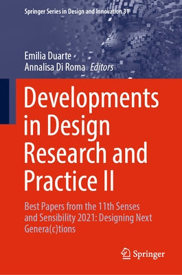 Developments in Design Research and Practice II: Best Papers from the 11th Senses and Sensibility 2021: Designing Next Genera(c)Tions by Duarte, Emilia