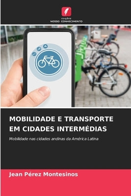 Mobilidade E Transporte Em Cidades Intermédias by Pérez Montesinos, Jean