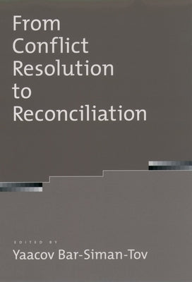 From Conflict Resolution to Reconciliation by Bar-Siman-Tov, Yaacov