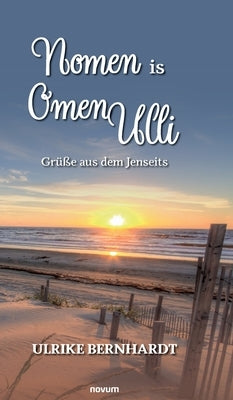 Nomen is Omen Ulli: Grüße aus dem Jenseits by Bernhardt, Ulrike
