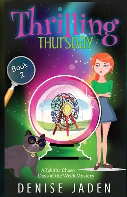 Thrilling Thursday: A Tabitha Chase Days of the Week Mystery by Jaden, Denise