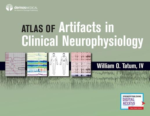 Atlas of Artifacts in Clinical Neurophysiology by Tatum, William