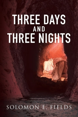 Three Days and Three Nights by Fields, Solomon E.