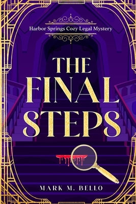 The Final Steps: Harbor Springs Cozy Legal Mystery by Bello, Mark M.