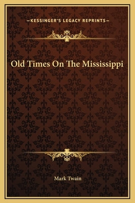 Old Times on the Mississippi by Twain, Mark