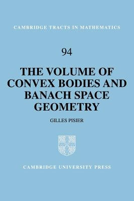 The Volume of Convex Bodies and Banach Space Geometry by Pisier, Gilles