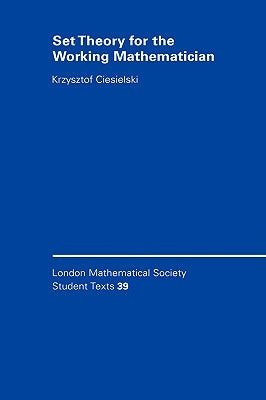 Set Theory for the Working Mathematician by Ciesielski, Krzysztof