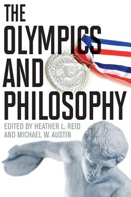 The Olympics and Philosophy by Reid, Heather L.