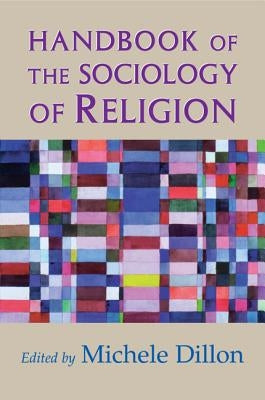 Handbook of the Sociology of Religion by Dillon, Michele