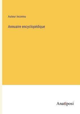 Annuaire encyclopédique by Auteur Inconnu
