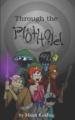Through the Plot Hole by Kolding, Micah