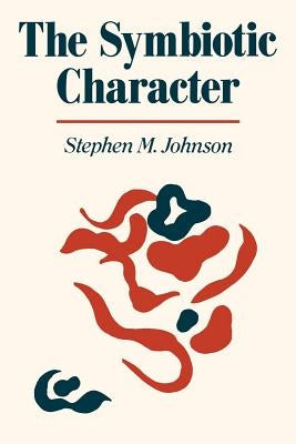 The Symbiotic Character by Johnson, Stephen M.