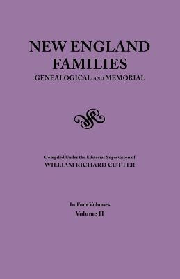 New England Families. Genealogical and Memorial. 1913 Edition. In Four Volumes. Volume II by Cutter, William Richard