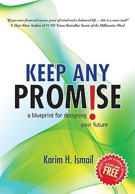 Keep Any Promise: A Blueprint for Designing Your Future by Ismail, Karim H.