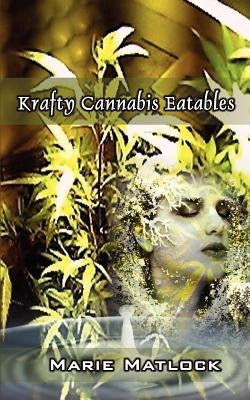 Krafty Cannabis Eatables by Matlock, Marie