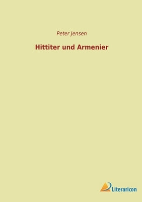 Hittiter und Armenier by Jensen, Peter