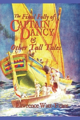 The Final Folly of Captain Dancy & Other Tall Tales by Watt-Evans, Lawrence