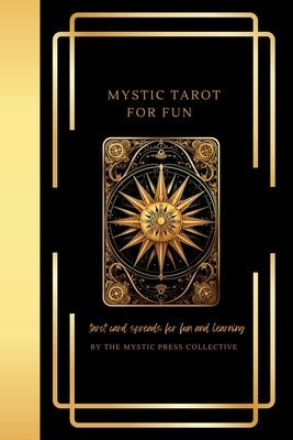 Mystic Tarot for Fun: Tarot Card Spreads for Fun and Learning by The Mystic Press Collective