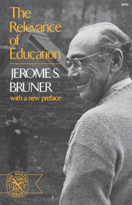 The Relevance of Education by Bruner, Jerome