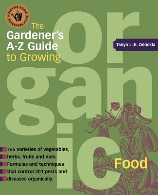 The Gardener's A-Z Guide to Growing Organic Food by Cobb, Tanya Denckla