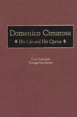 Domenico Cimarosa: His Life and His Operas by Fauntleroy, Talmage