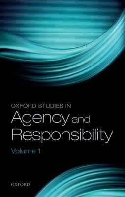 Oxford Studies in Agency and Responsibility, Volume 1 by Shoemaker, David