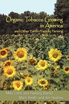 Organic Tobacco Growing in America and Other Earth-Friendly Farming by Little, Mike