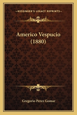 Americo Vespucio (1880) by Gomar, Gregorio Perez