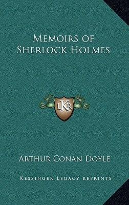 Memoirs of Sherlock Holmes by Doyle, Arthur Conan