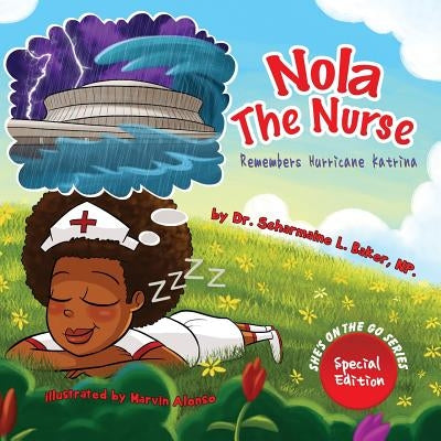 Nola the Nurse(R) Remembers Hurricane Katrina by Baker, Scharmaine